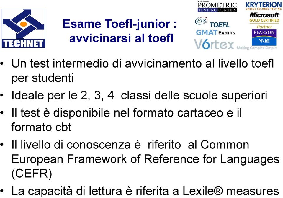 nel formato cartaceo e il formato cbt Il livello di conoscenza è riferito al Common European