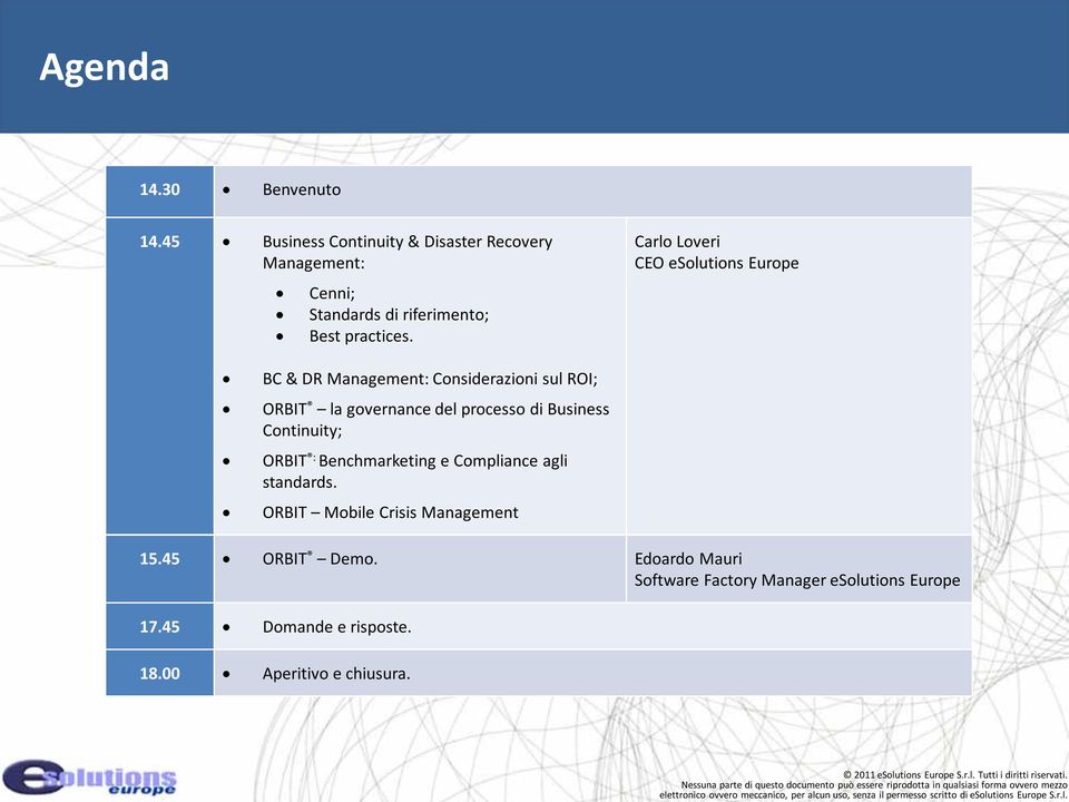 Carlo Loveri CEO esolutions Europe BC & DR Management: Considerazioni sul ROI; ORBIT la governance del processo di