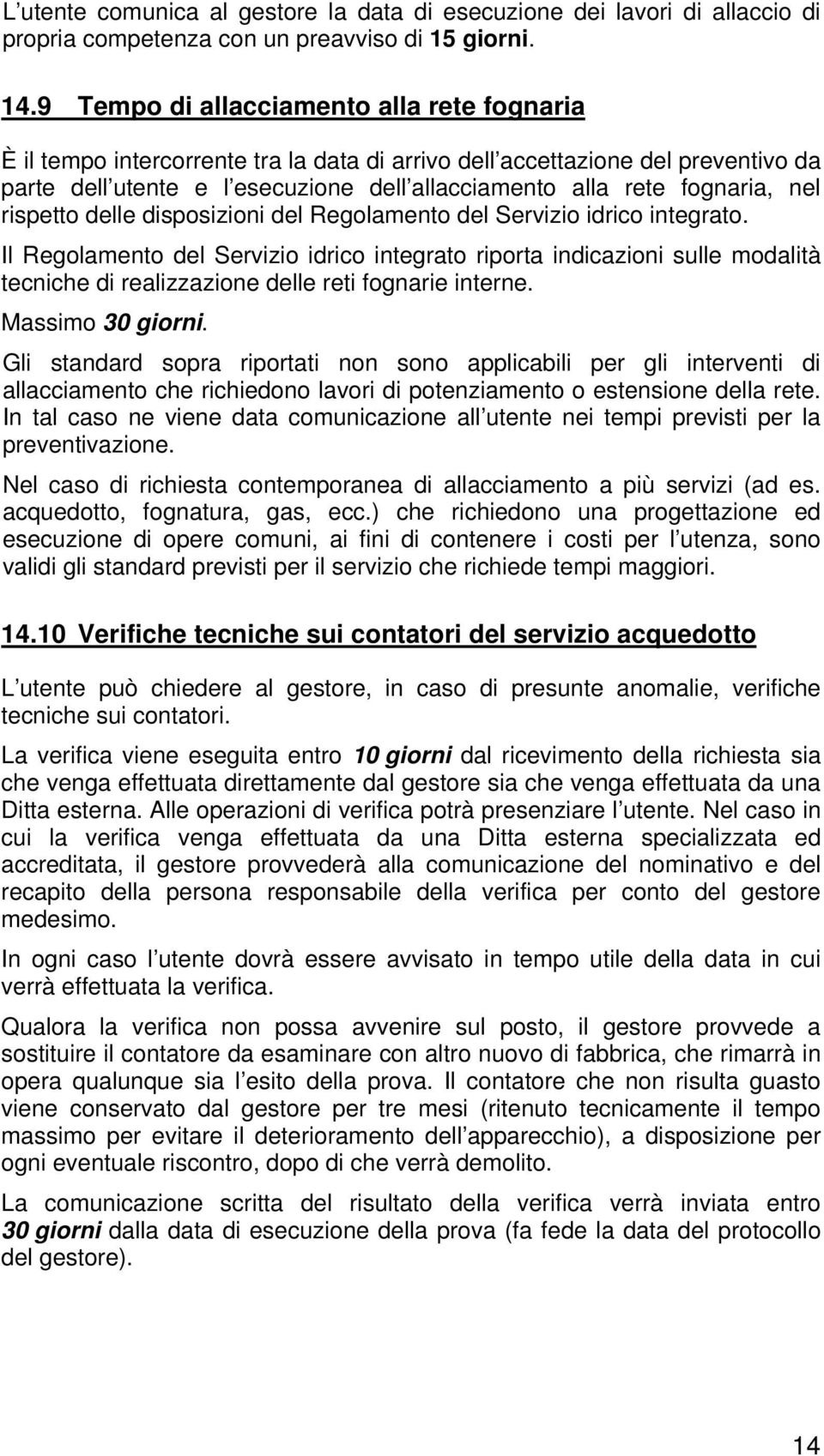 nel rispetto delle disposizioni del Regolamento del Servizio idrico integrato.