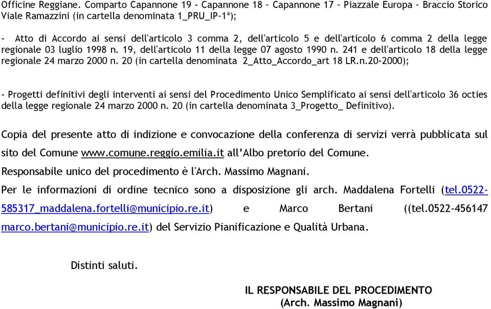 dell'articolo 5 e dell'articolo 6 comma 2 della legge regionale 03 luglio 1998 n. 19, dell'articolo 11 della legge 07 agosto 1990 n. 241 e dell'articolo 18 della legge regionale 24 marzo 2000 n.