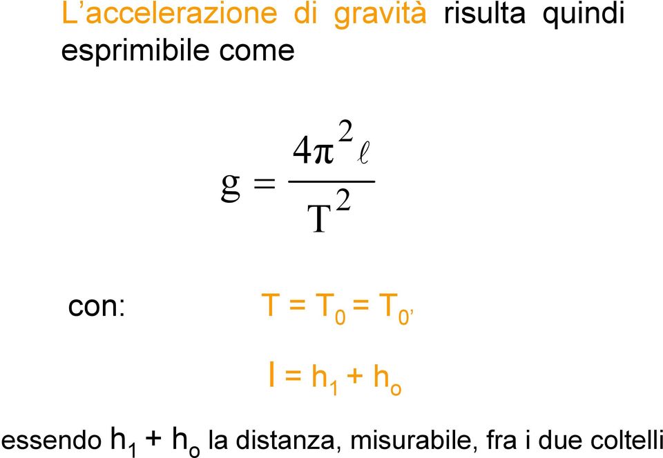 T 0 = T 0 l = h 1 + h o essendo h 1 + h o