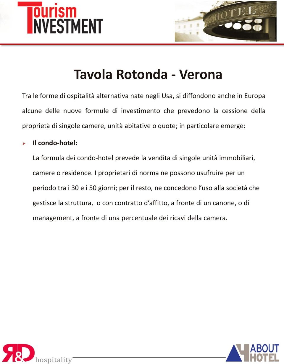 vendita di singole unità immobiliari, camere o residence.