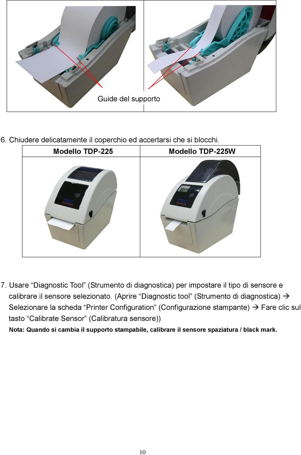 (Aprire Diagnostic tool (Strumento di diagnostica) Selezionare la scheda Printer Configuration (Configurazione stampante) Fare