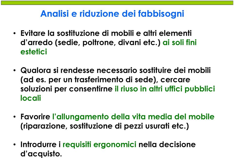 per un trasferimento di sede), cercare soluzioni per consentirne il riuso in altri uffici pubblici locali Favorire l