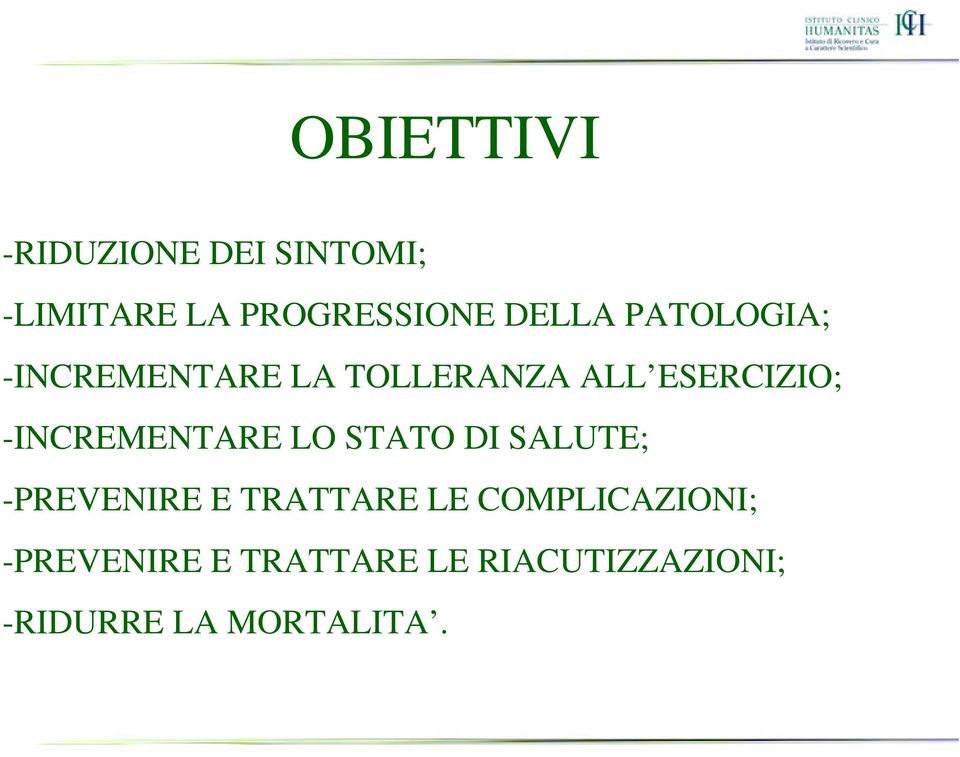 -INCREMENTARE LO STATO DI SALUTE; -PREVENIRE E TRATTARE LE