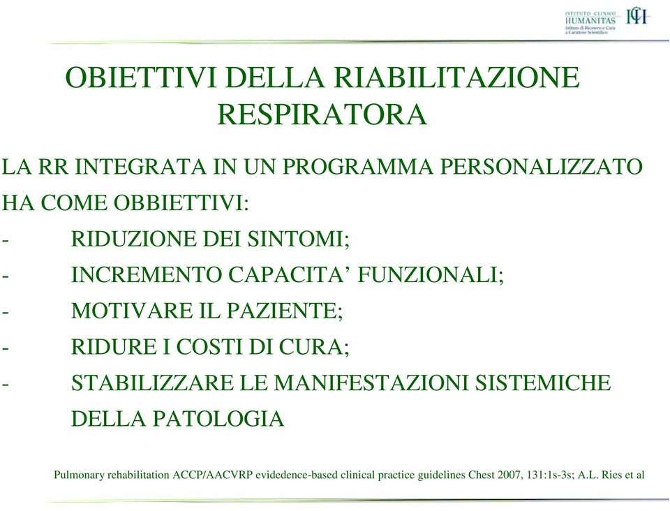 RIDURE I COSTI DI CURA; - STABILIZZARE LE MANIFESTAZIONI SISTEMICHE DELLA PATOLOGIA Pulmonary