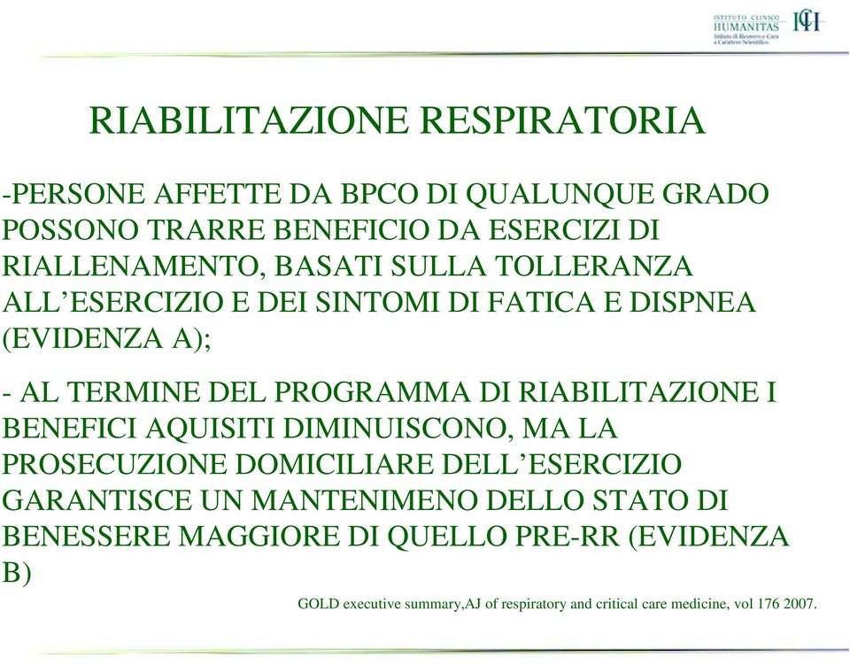 RIABILITAZIONE I BENEFICI AQUISITI DIMINUISCONO, MA LA PROSECUZIONE DOMICILIARE DELL ESERCIZIO GARANTISCE UN MANTENIMENO DELLO