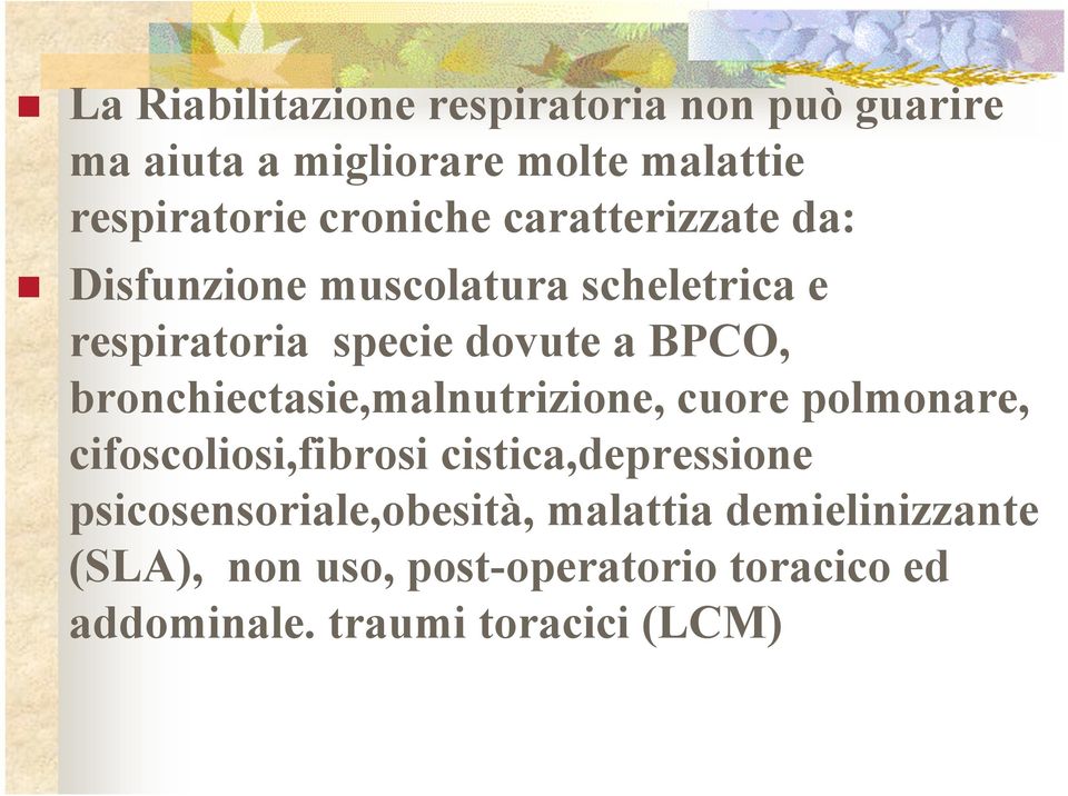 bronchiectasie,malnutrizione, cuore polmonare, cifoscoliosi,fibrosi cistica,depressione