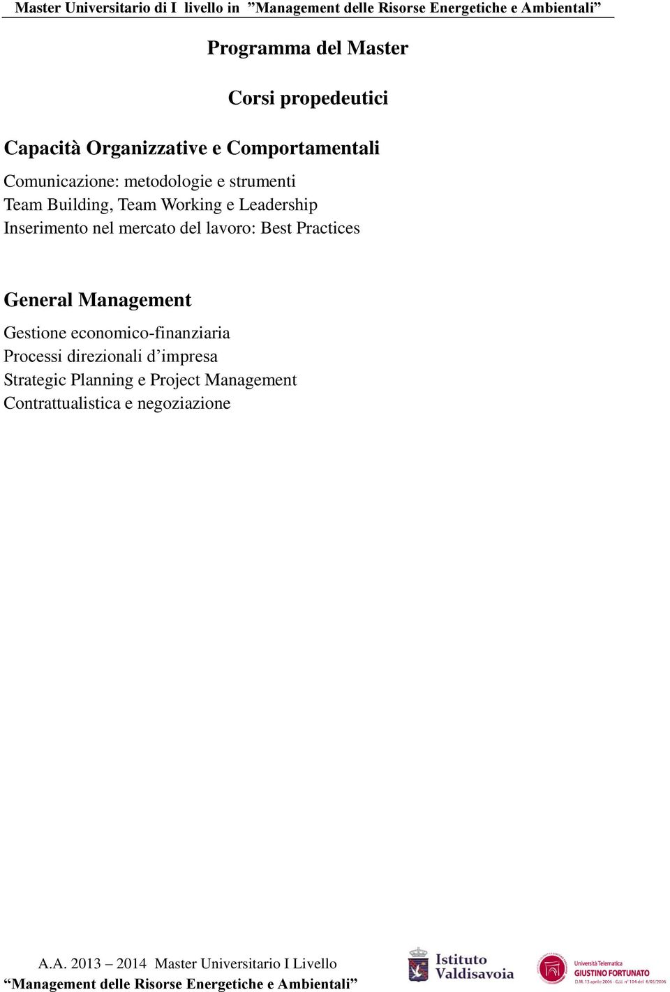 nel mercato del lavoro: Best Practices General Management Gestione economico-finanziaria