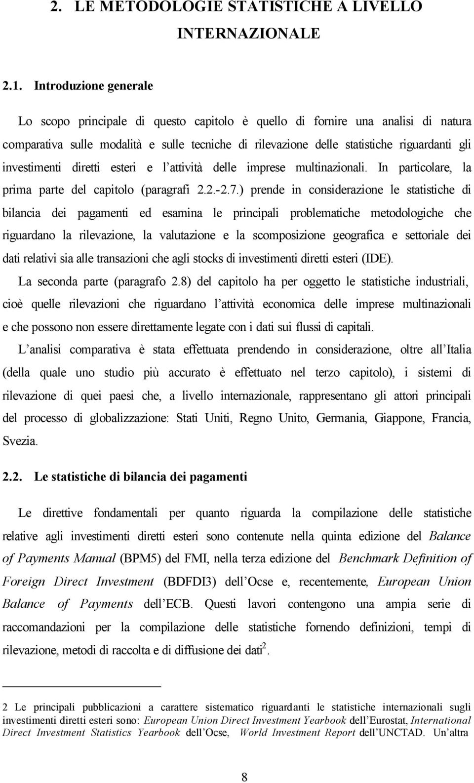 investimenti diretti esteri e l attività delle imprese multinazionali. In particolare, la prima parte del capitolo (paragrafi 2.2.-2.7.