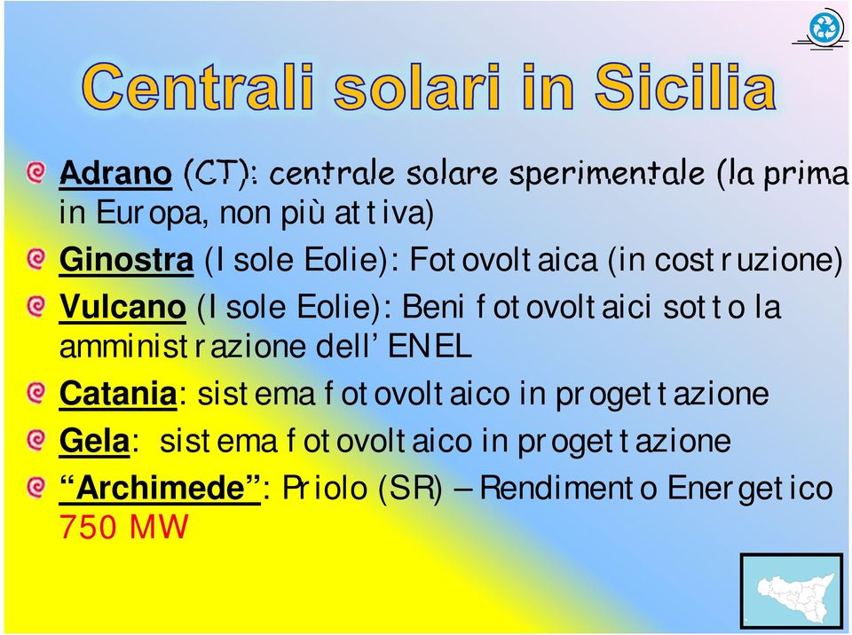 sotto la amministrazione dell ENEL Catania: sistema fotovoltaico in progettazione Gela: