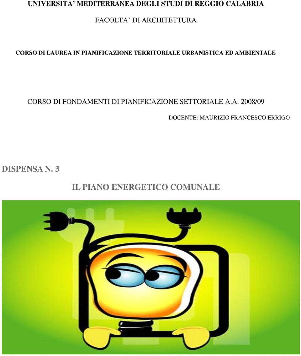 ED AMBIENTALE CORSO DI FONDAMENTI DI PIANIFICAZIONE SETTORIALE A.A. 2008/09 DOCENTE: MAURIZIO FRANCESCO ERRIGO DISPENSA N.