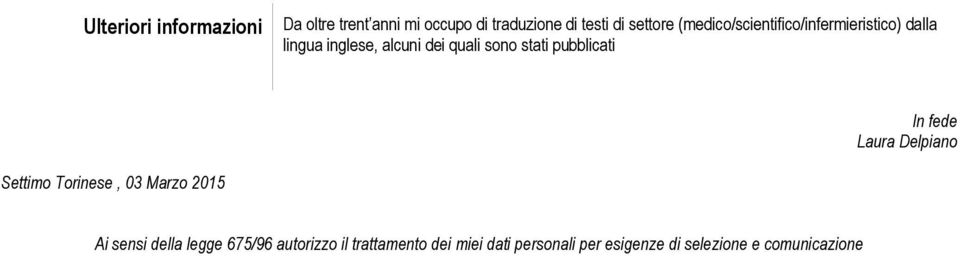 pubblicati In fede Laura Delpiano Settimo Torinese, 03 Marzo 2015 Ai sensi della legge