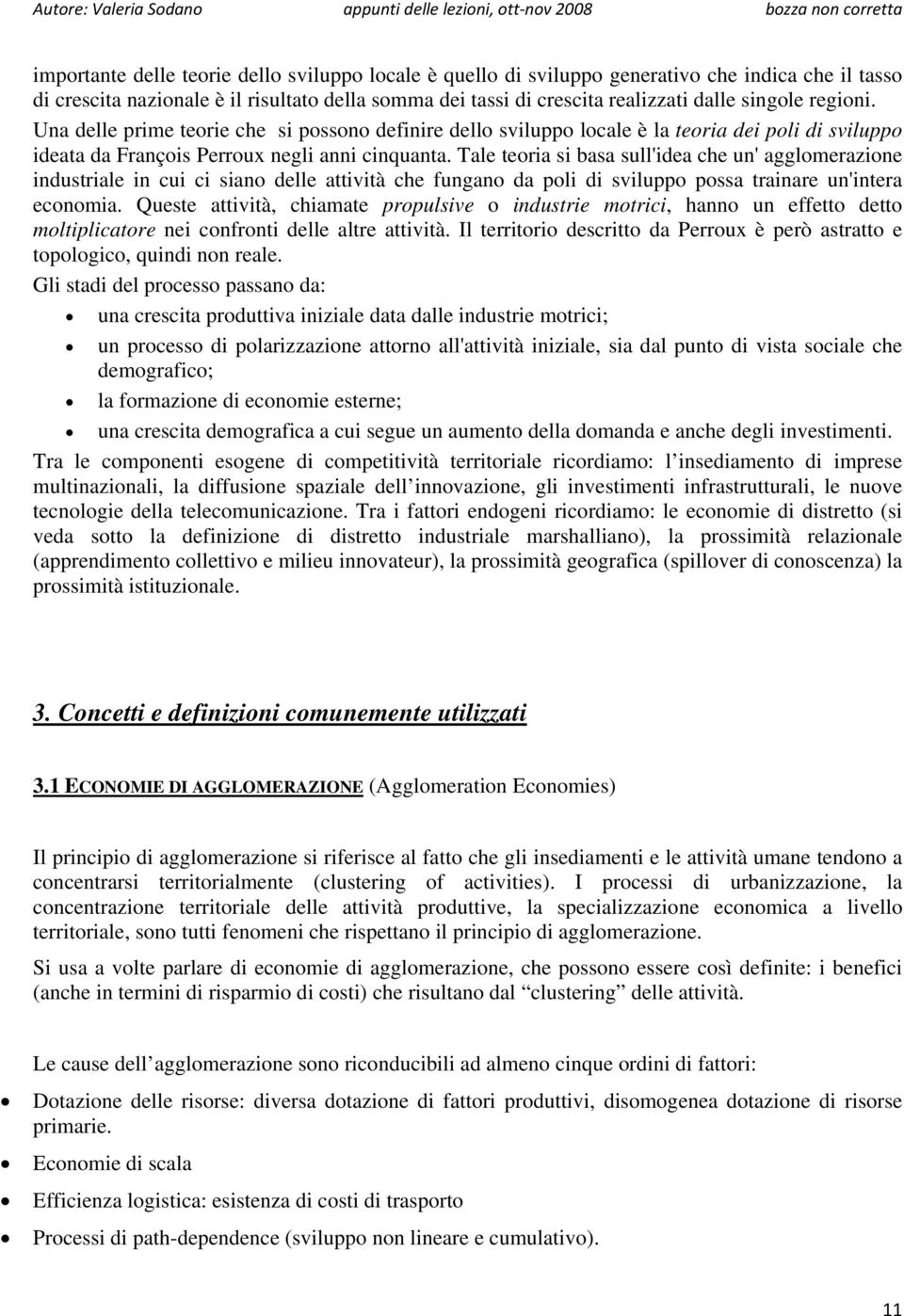 Tale teoria si basa sull'idea che un' agglomerazione industriale in cui ci siano delle attività che fungano da poli di sviluppo possa trainare un'intera economia.