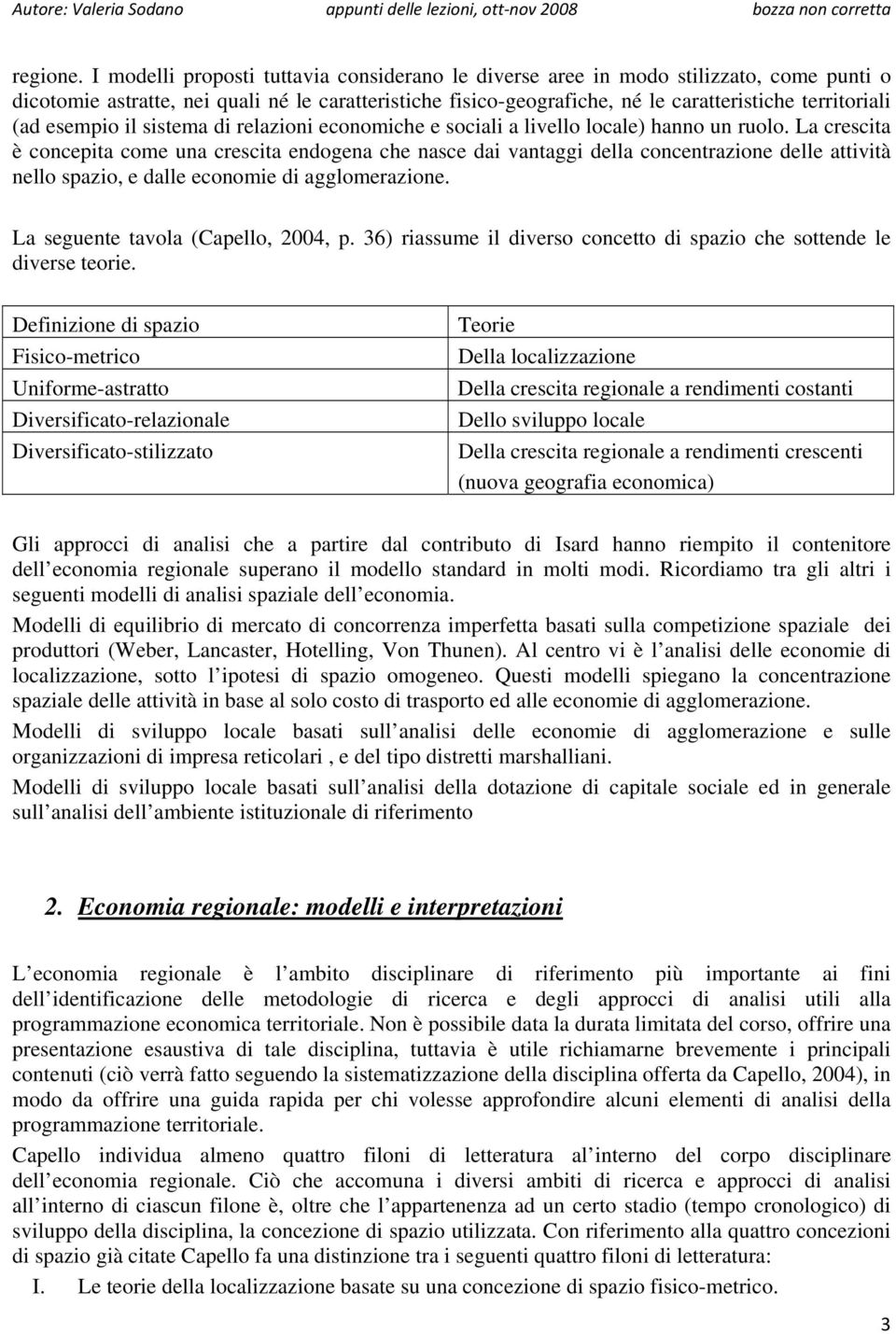 esempio il sistema di relazioni economiche e sociali a livello locale) hanno un ruolo.