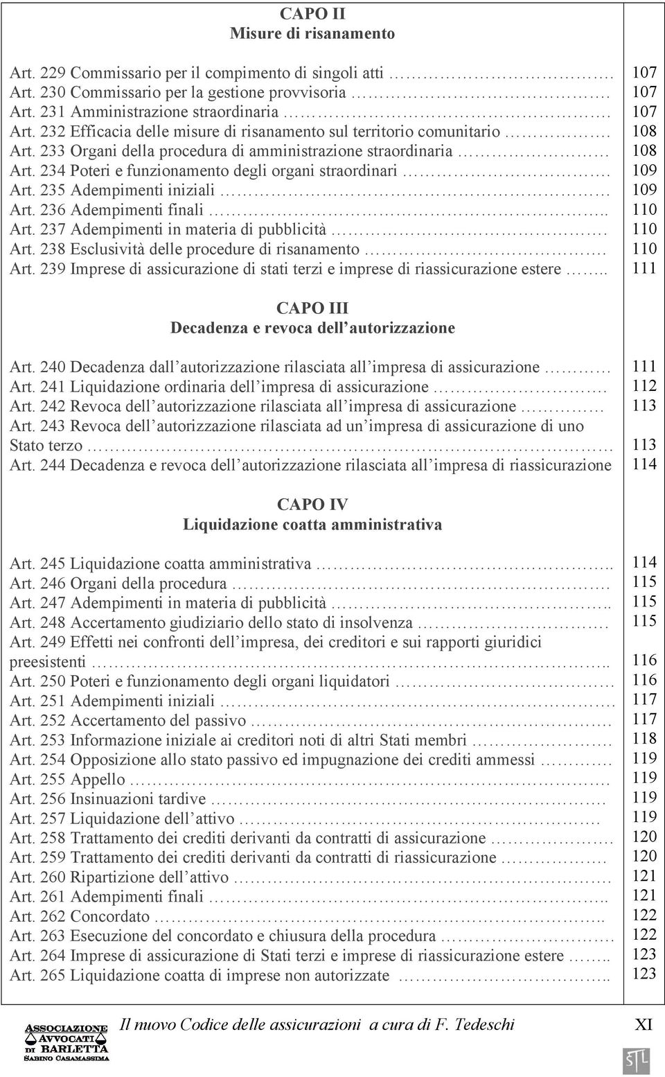 Art. 238 Esclusività delle procedure di risanamento. Art. 239 Imprese di assicurazione di stati terzi e imprese di riassicurazione estere.