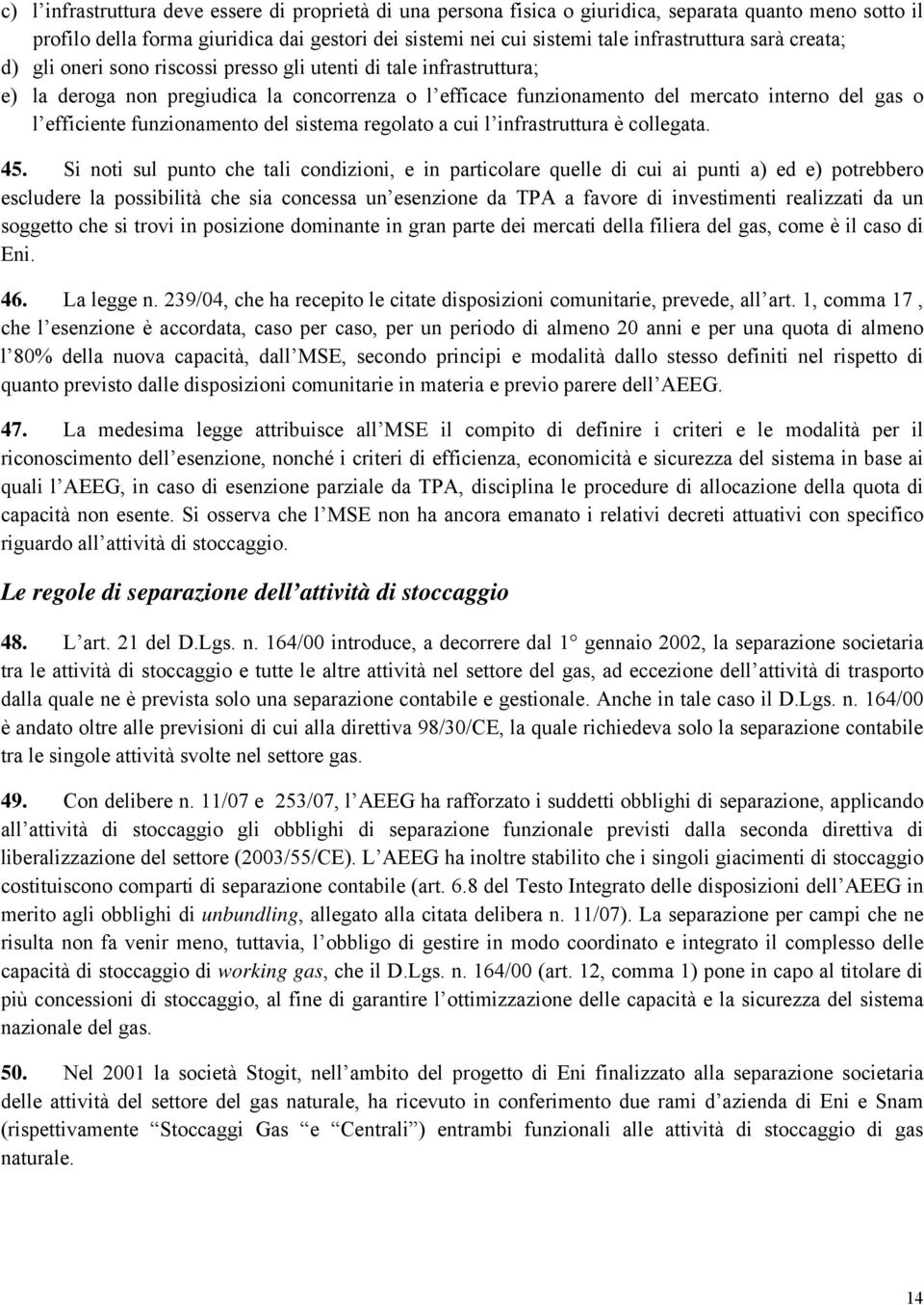 funzionamento del sistema regolato a cui l infrastruttura è collegata. 45.