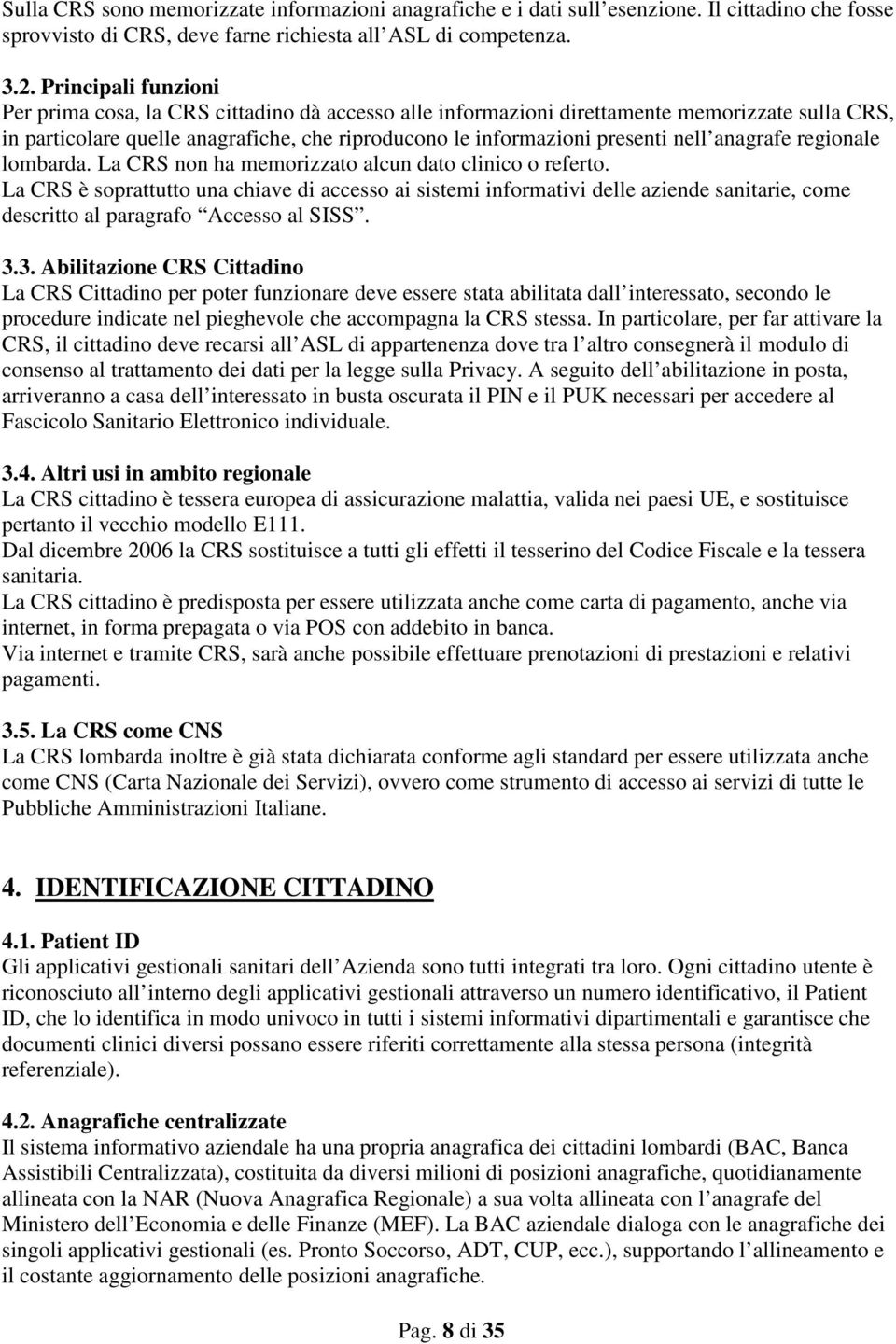 anagrafe regionale lombarda. La CRS non ha memorizzato alcun dato clinico o referto.