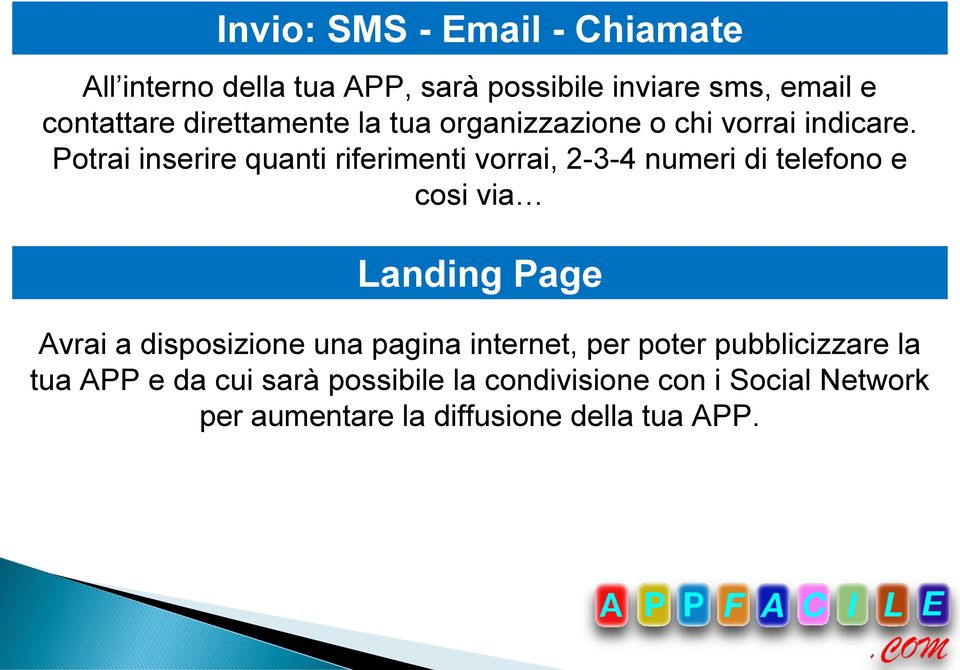 Potrai inserire quanti riferimenti vorrai, 2-3-4 numeri di telefono e cosi via Landing Page Avrai a