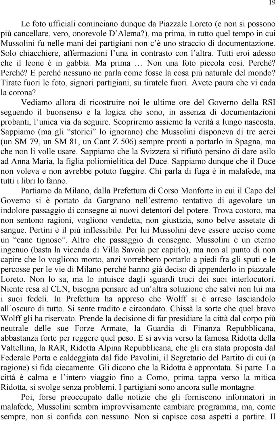 Tutti eroi adesso che il leone è in gabbia. Ma prima Non una foto piccola così. Perché? Perché? E perché nessuno ne parla come fosse la cosa più naturale del mondo?