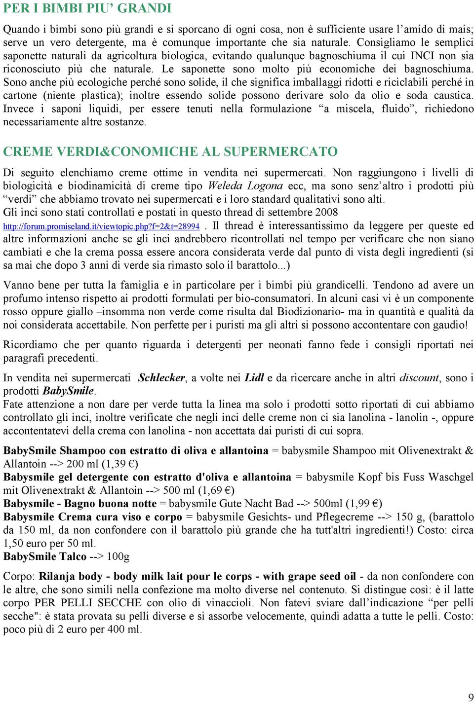 Le saponette sono molto più economiche dei bagnoschiuma.