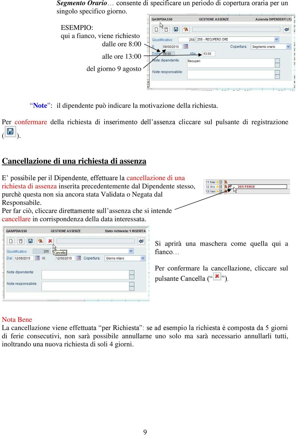 Per confermare della richiesta di inserimento dell assenza cliccare sul pulsante di registrazione ( ).