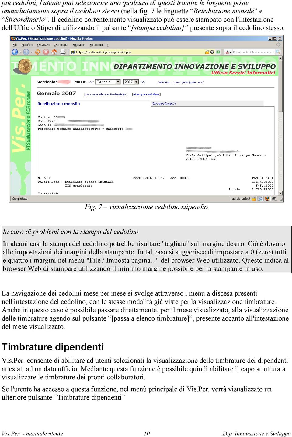 7 visualizzazione cedolino stipendio In caso di problemi con la stampa del cedolino In alcuni casi la stampa del cedolino potrebbe risultare "tagliata" sul margine destro.