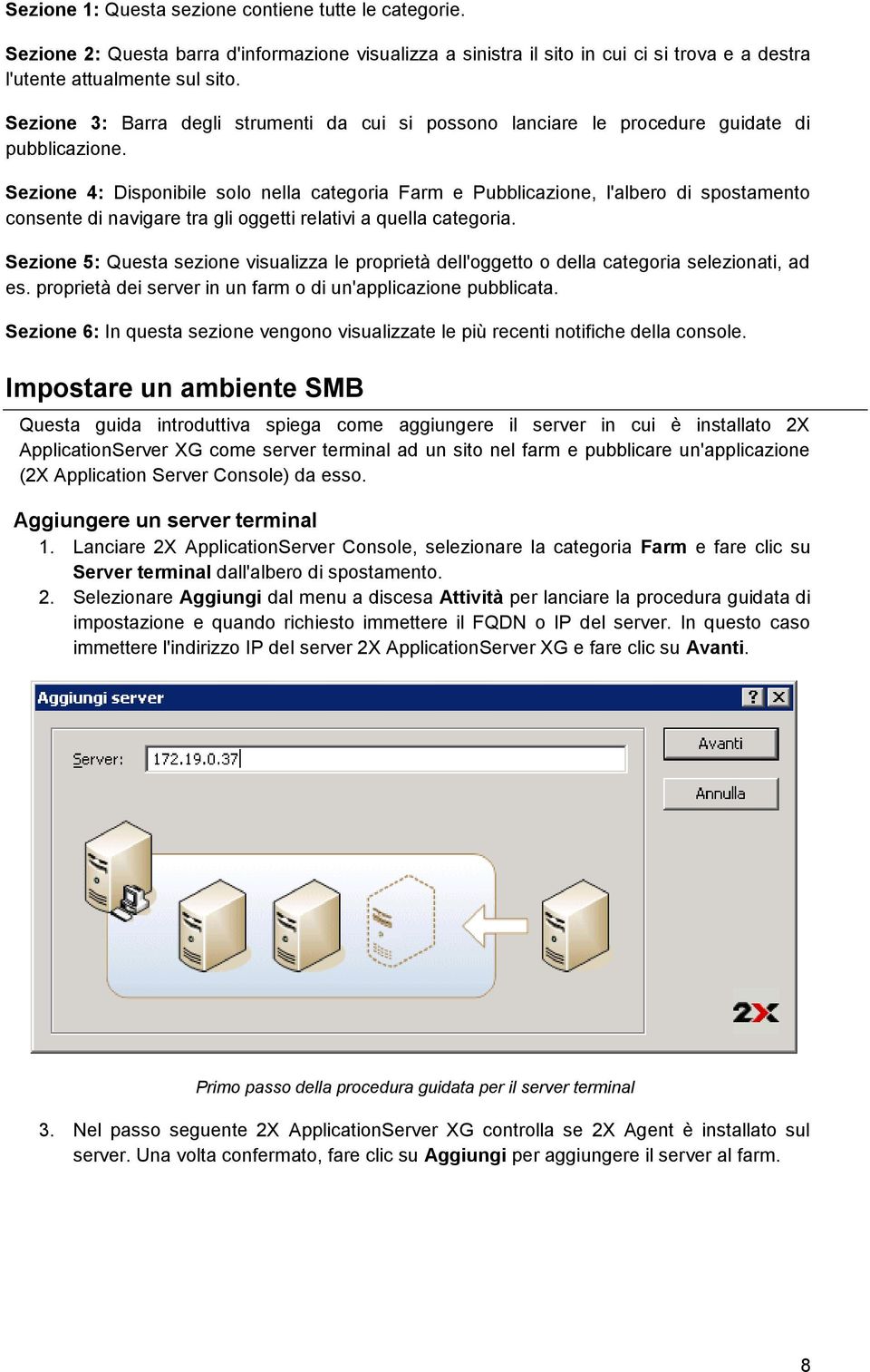 Sezione 4: Disponibile solo nella categoria Farm e Pubblicazione, l'albero di spostamento consente di navigare tra gli oggetti relativi a quella categoria.