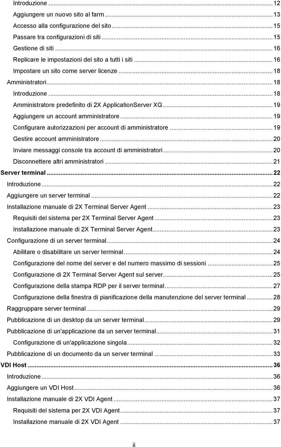 .. 19 Aggiungere un account amministratore... 19 Configurare autorizzazioni per account di amministratore... 19 Gestire account amministratore.