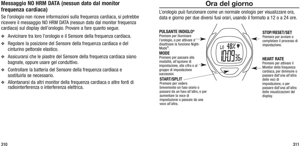 Regolare la posizione del Sensore della frequenza cardiaca e del cinturino pettorale elastico.