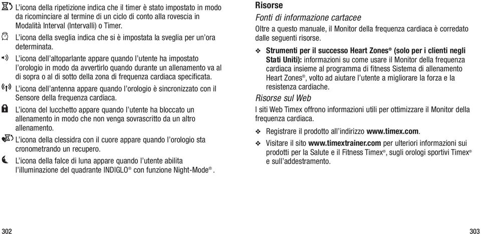 q L icona dell altoparlante appare quando l utente ha impostato l orologio in modo da avvertirlo quando durante un allenamento va al di sopra o al di sotto della zona di frequenza cardiaca