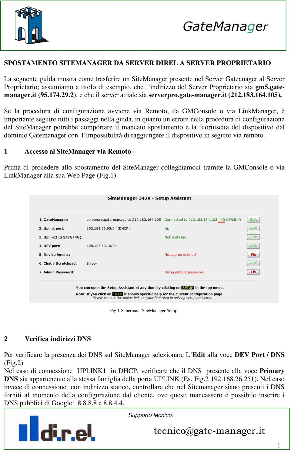 Se la procedura di configurazione avviene via Remoto, da GMConsole o via LinkManager, è importante seguire tutti i passaggi nella guida, in quanto un errore nella procedura di configurazione del