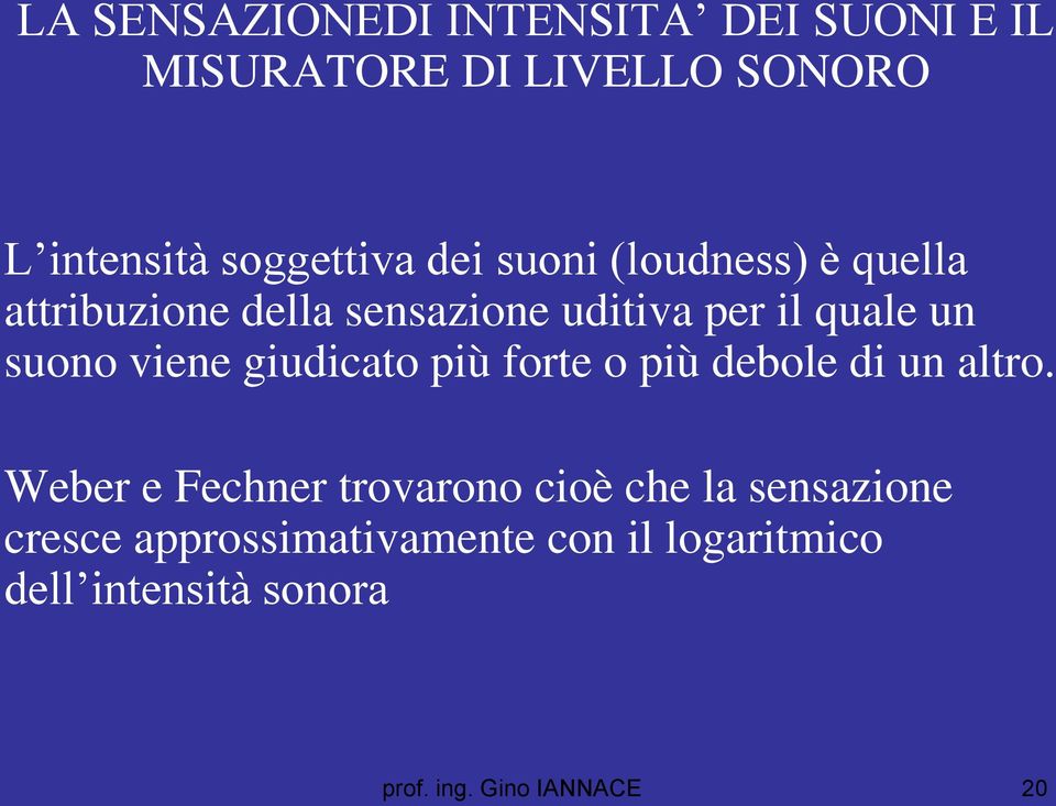 viene giudicato più forte o più debole di un altro.