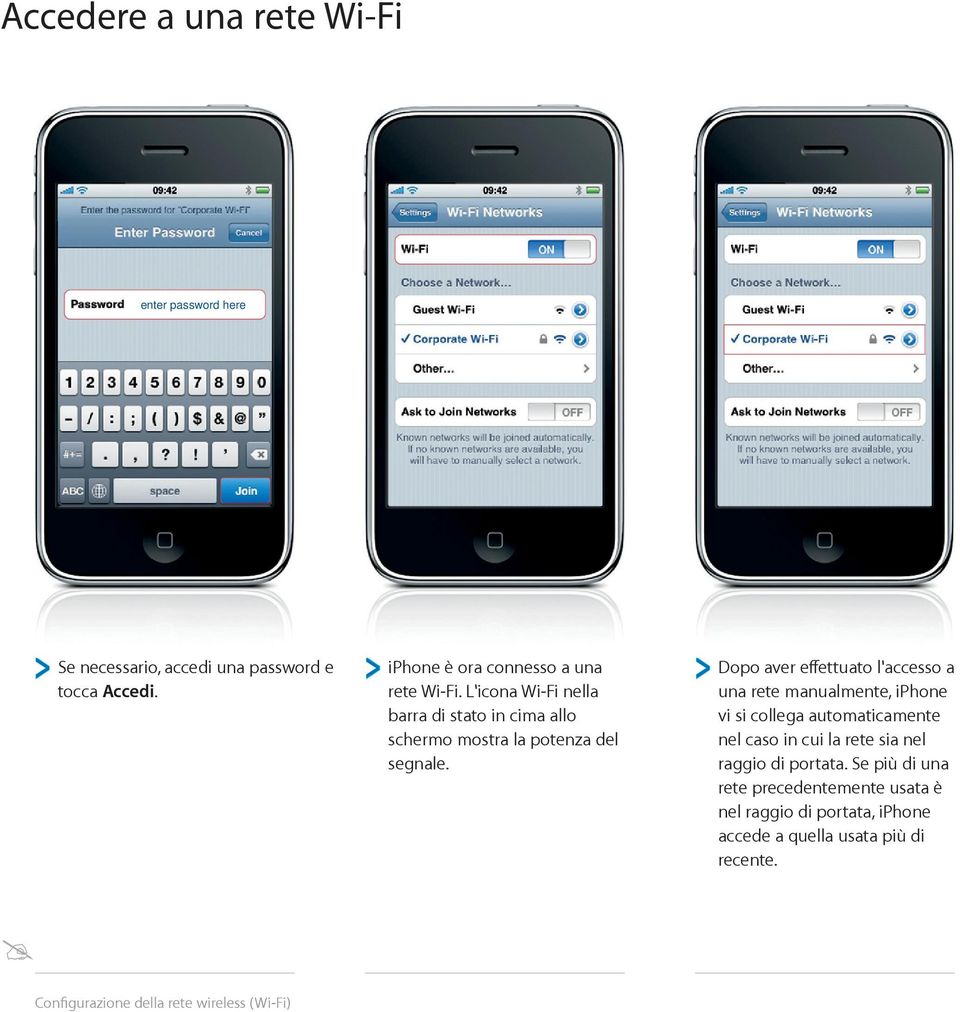 Dopo aver effettuato l'accesso a una rete manualmente, iphone vi si collega automaticamente nel caso in cui la rete sia nel