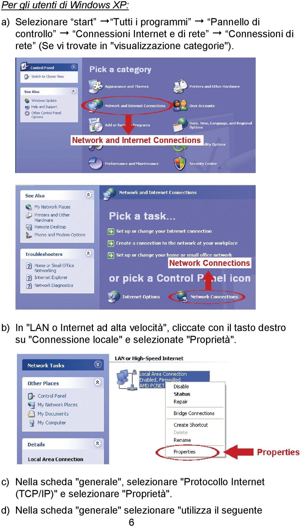 b) In "LAN o Internet ad alta velocità", cliccate con il tasto destro su "Connessione locale" e selezionate