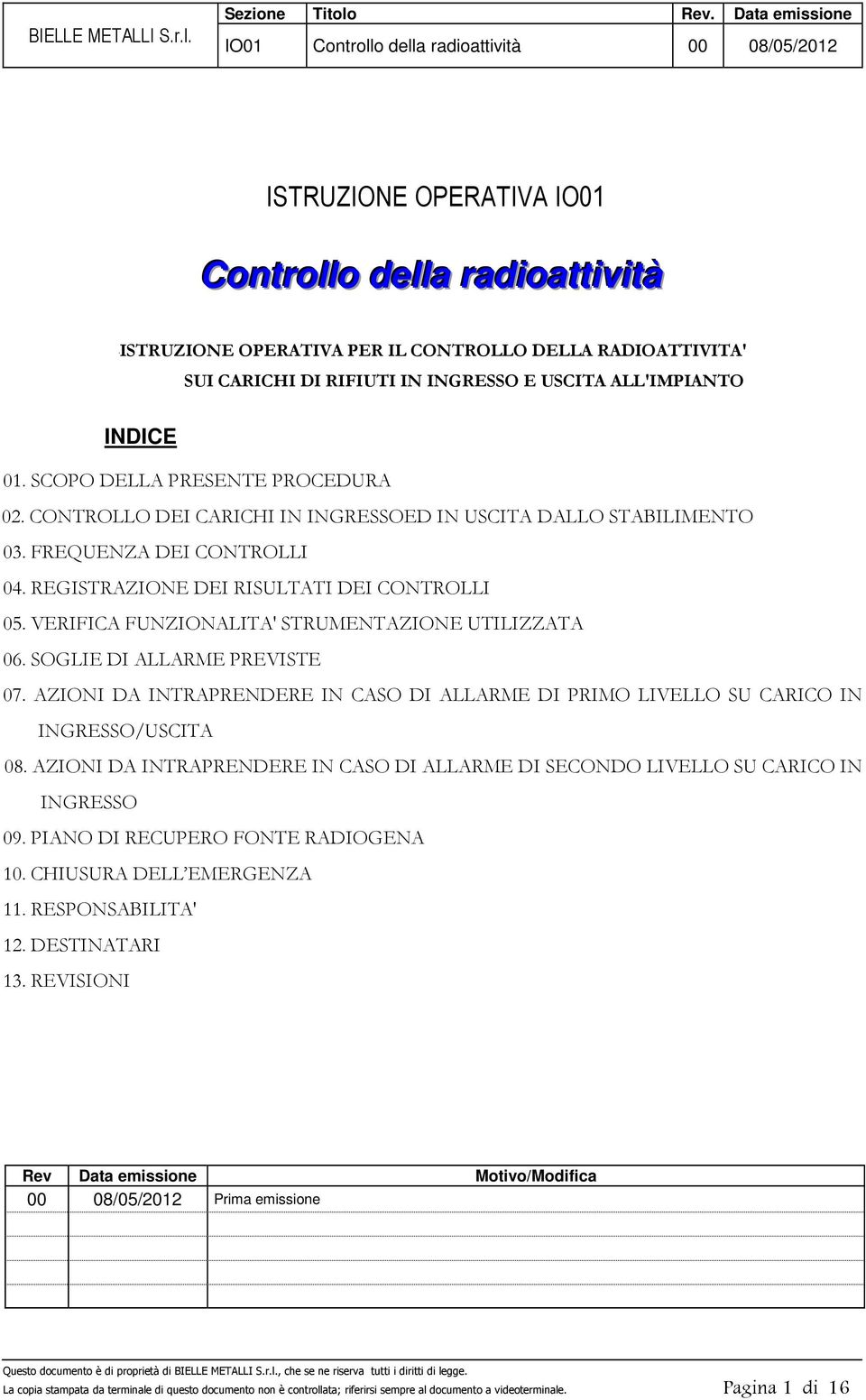 VERIFICA FUNZIONALITA' STRUMENTAZIONE UTILIZZATA 06. SOGLIE DI ALLARME PREVISTE 07. AZIONI DA INTRAPRENDERE IN CASO DI ALLARME DI PRIMO LIVELLO SU CARICO IN INGRESSO/USCITA 08.