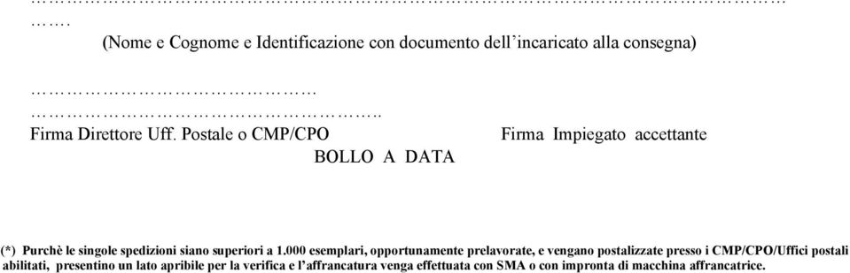 000 esemplari, opportunamente prelavorate, e vengano postalizzate presso i CMP/CPO/Uffici postali abilitati,