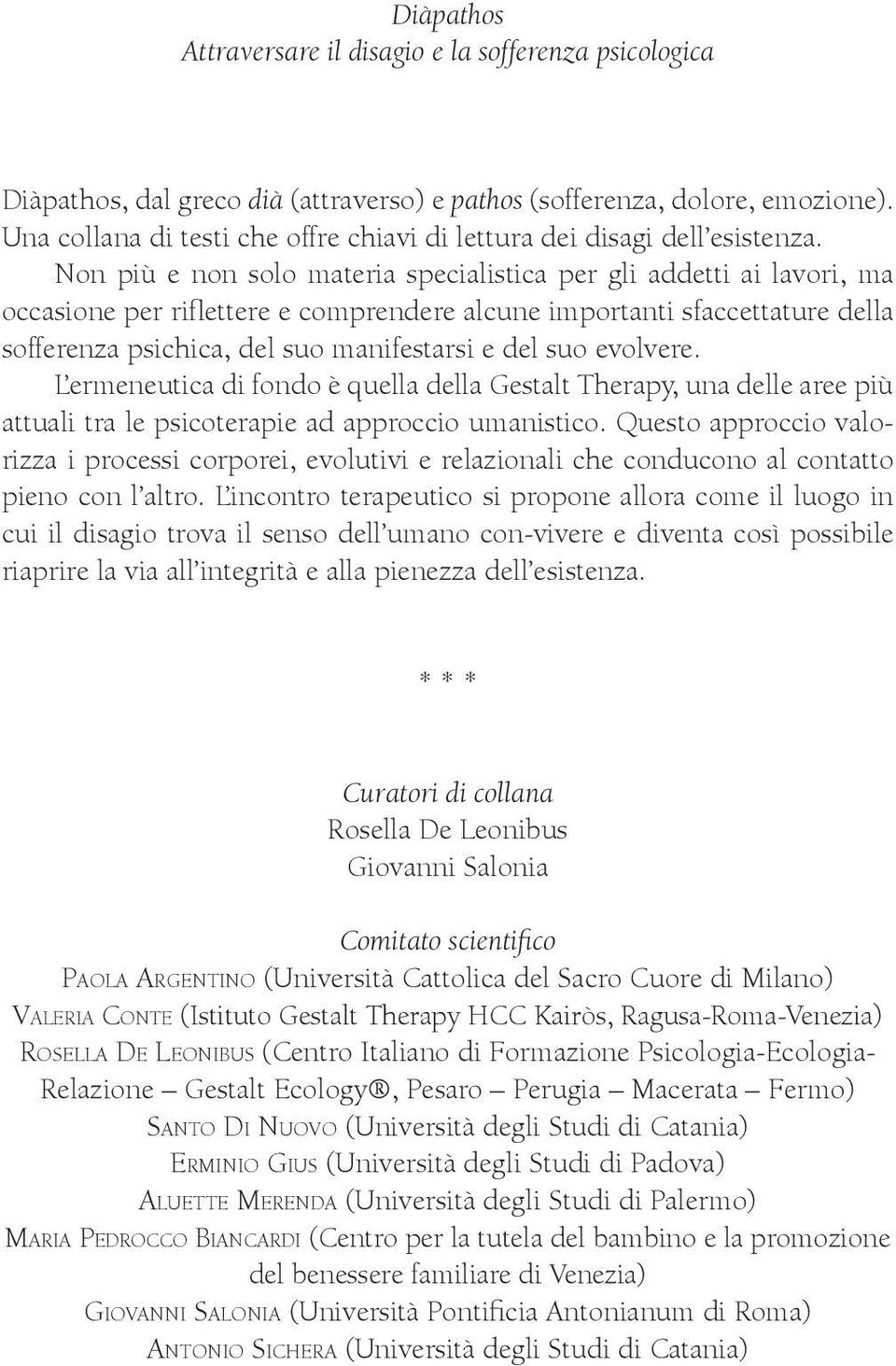 Non più e non solo materia specialistica per gli addetti ai lavori, ma occasione per riflettere e comprendere alcune importanti sfaccettature della sofferenza psichica, del suo manifestarsi e del suo