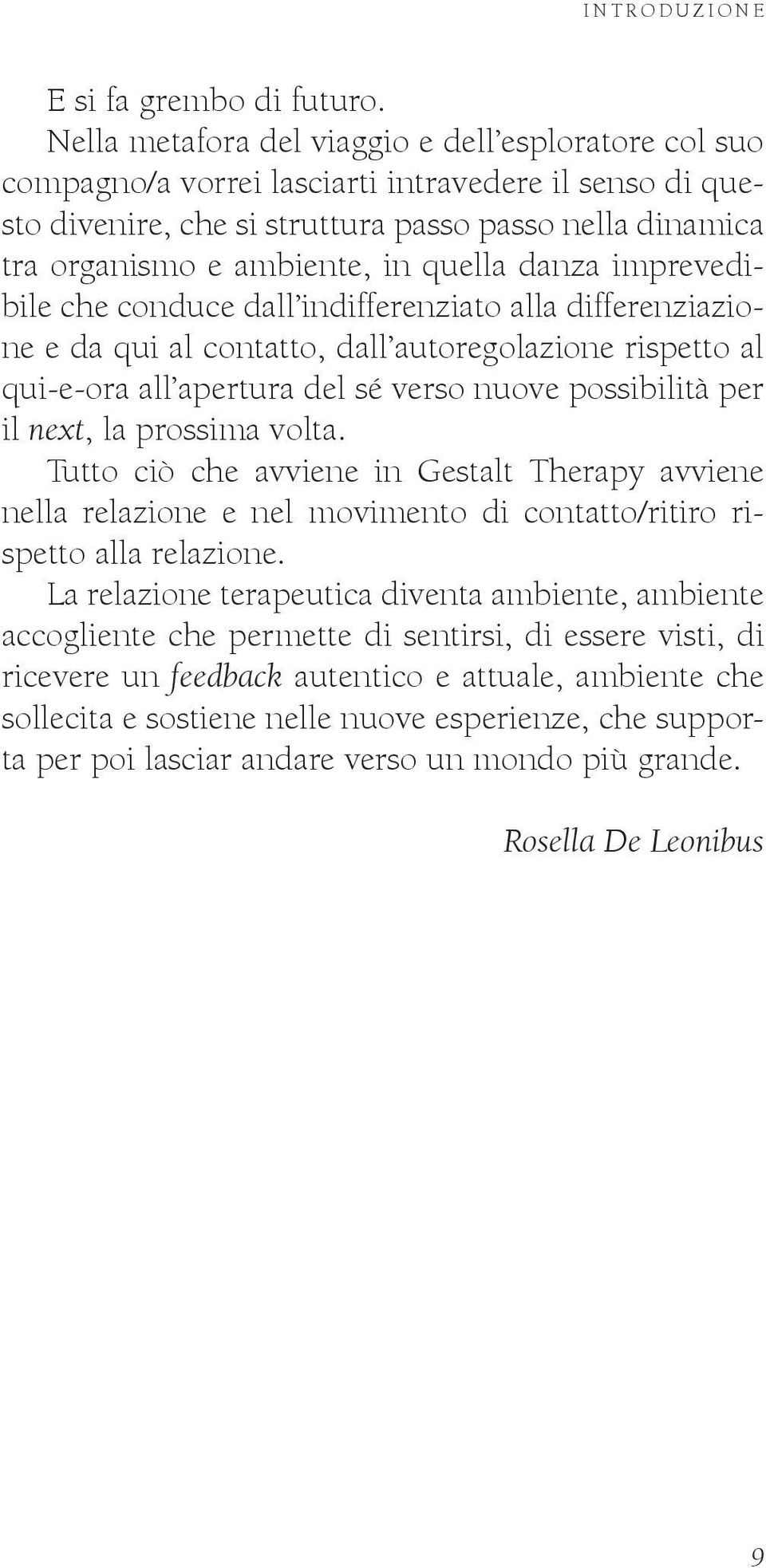 quella danza imprevedibile che conduce dall indifferenziato alla differenziazione e da qui al contatto, dall autoregolazione rispetto al qui-e-ora all apertura del sé verso nuove possibilità per il