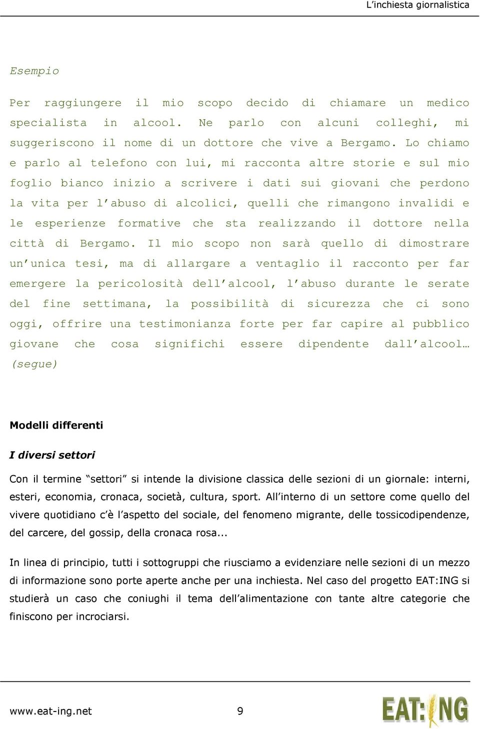 e le esperienze formative che sta realizzando il dottore nella città di Bergamo.