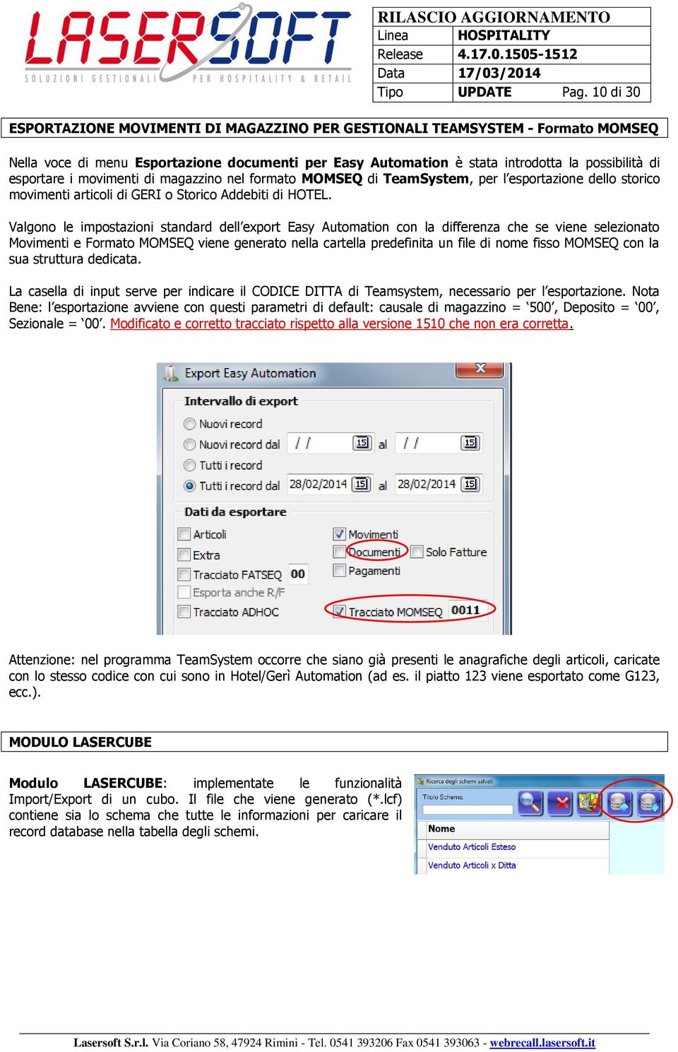 movimenti di magazzino nel formato MOMSEQ di TeamSystem, per l esportazione dello storico movimenti articoli di GERI o Storico Addebiti di HOTEL.