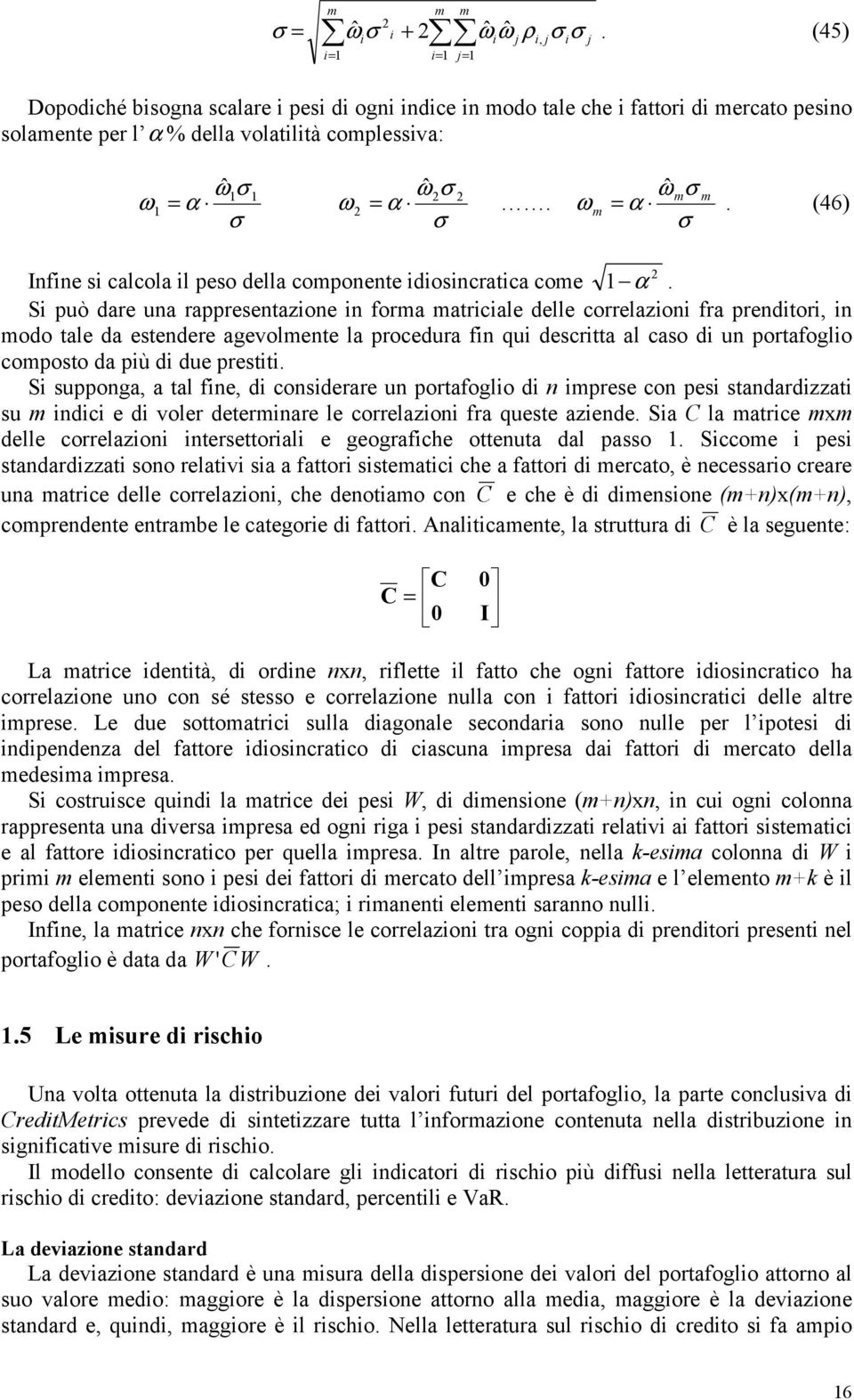 (46) Infine si calcola il peso della componente idiosincratica come α.