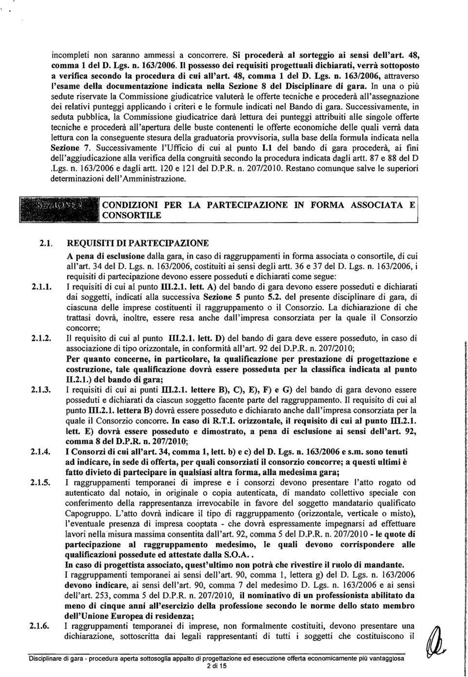 163/2006, attraverso 'esame dea documentazione indicata nea Sezione 8 de Discipinare di gara.