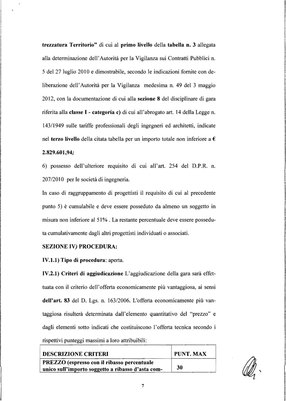 49 de 3 maggio 2012, con a documentazione di cui aa sezione 8 de discipinare di gara riferita aa casse - categoria c) di cui a'abrogato art. 14 dea Legge n.