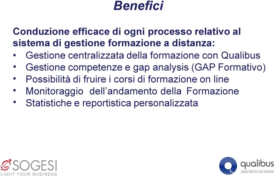 competenze e gap analysis (GAP Formativo) Possibilità di fruire i corsi di formazione