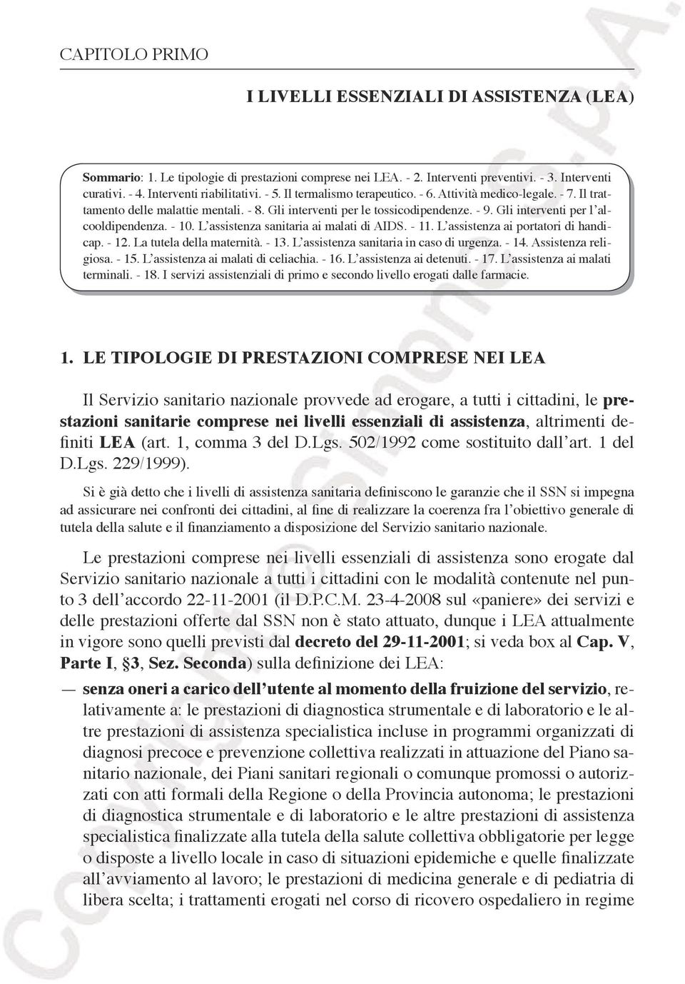 L assistenza sanitaria ai malati di AIDS. - 11. L assistenza ai portatori di handicap. - 12. La tutela della maternità. - 13. L assistenza sanitaria in caso di urgenza. - 14. Assistenza religiosa.