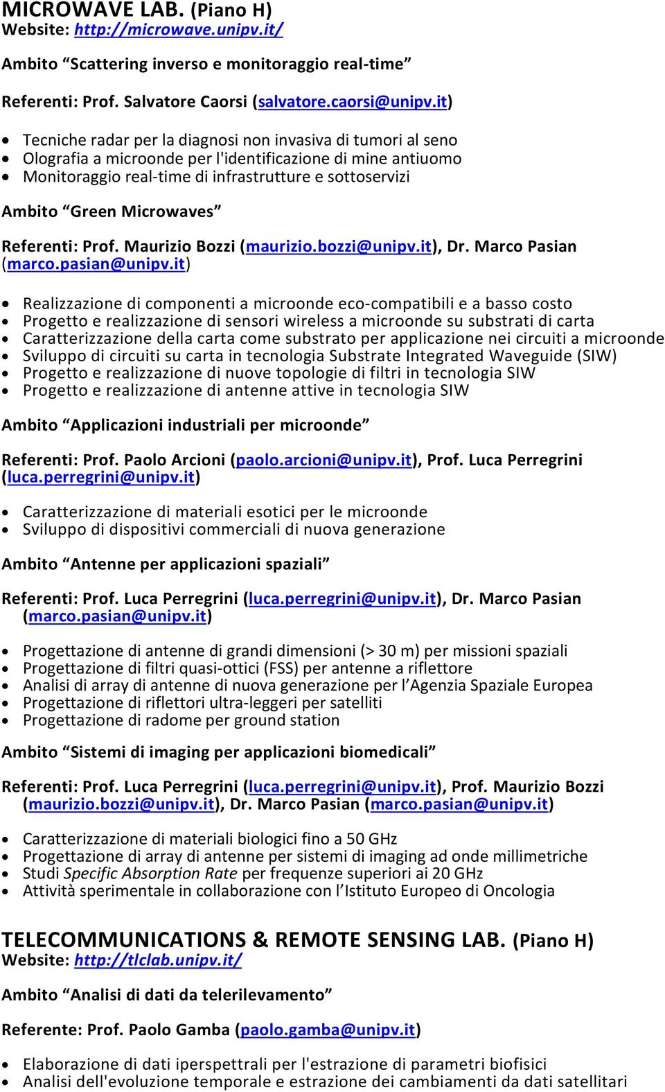 Microwaves Referenti: Prof. Maurizio Bozzi (maurizio.bozzi@unipv.it), Dr. Marco Pasian (marco.pasian@unipv.