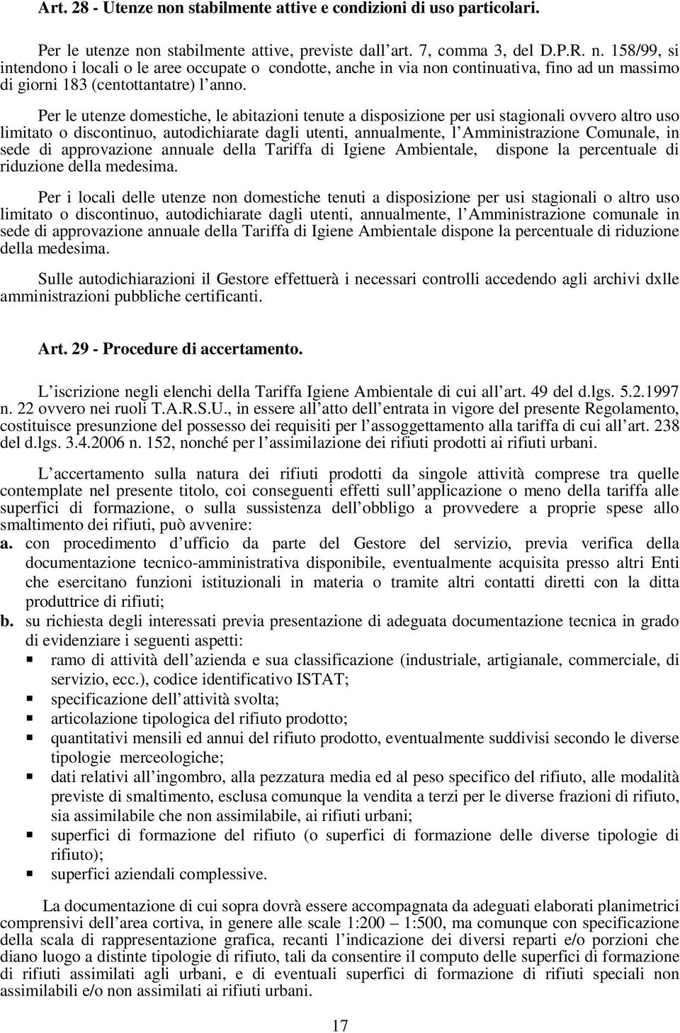 di approvazione annuale della Tariffa di Igiene Ambientale, dispone la percentuale di riduzione della medesima.