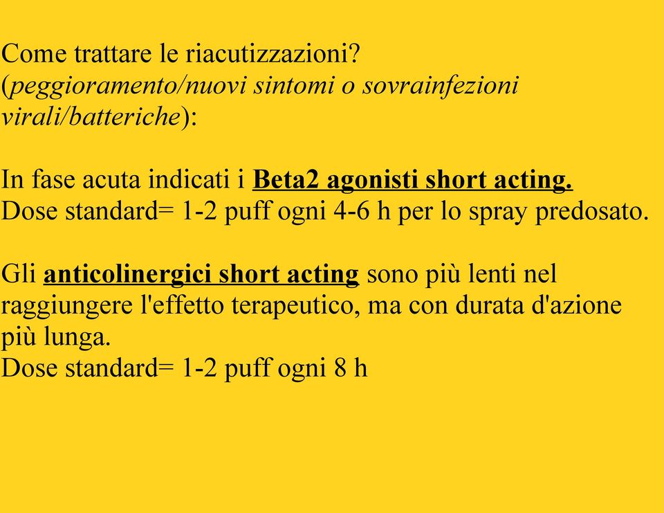 Beta2 agonisti short acting. Dose standard= 1-2 puff ogni 4-6 h per lo spray predosato.