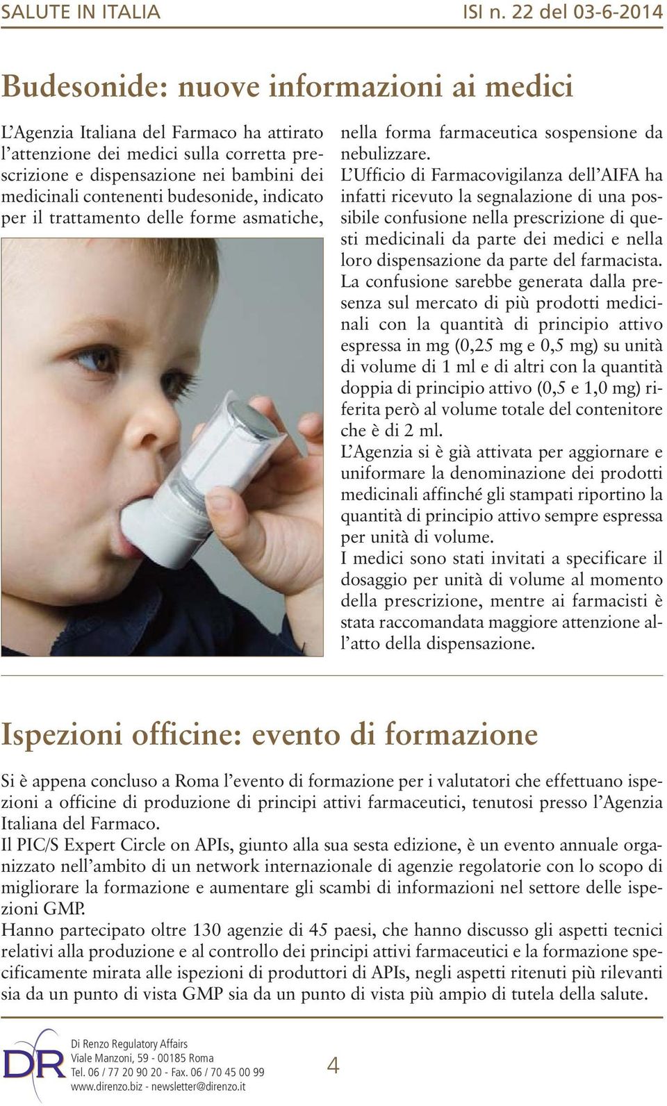 contenenti budesonide, indicato per il trattamento delle forme asmatiche, nella forma farmaceutica sospensione da nebulizzare.